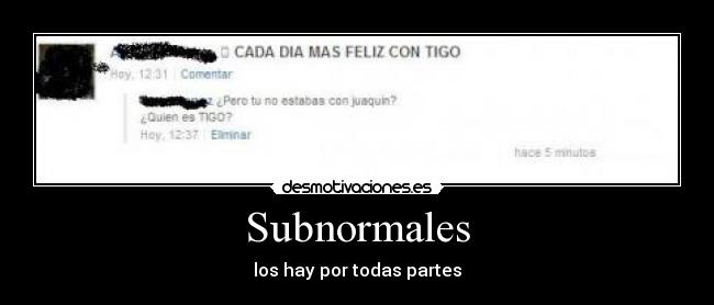Subnormales - los hay por todas partes