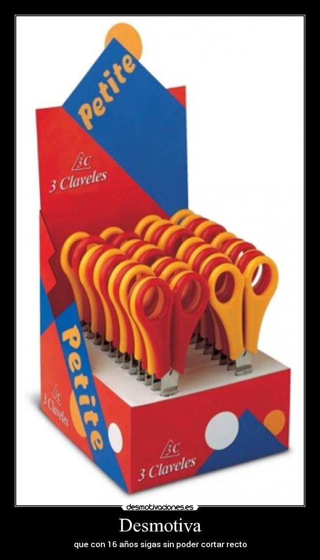 Desmotiva - que con 16 años sigas sin poder cortar recto