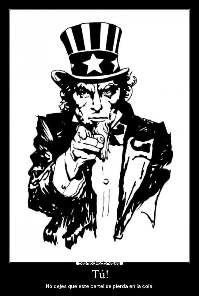 Tú! - No dejes que este cartel se pierda en la cola.
