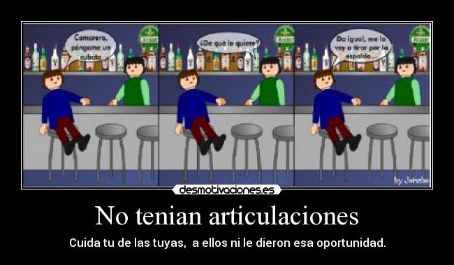 No tenian articulaciones - 