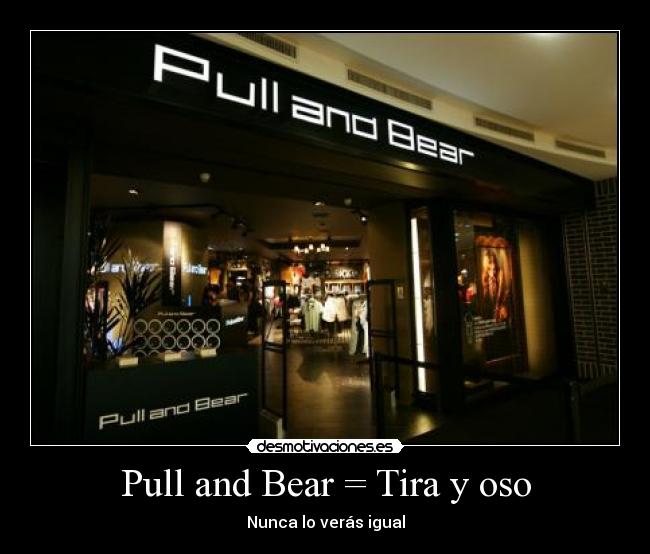 Pull and Bear = Tira y oso - 