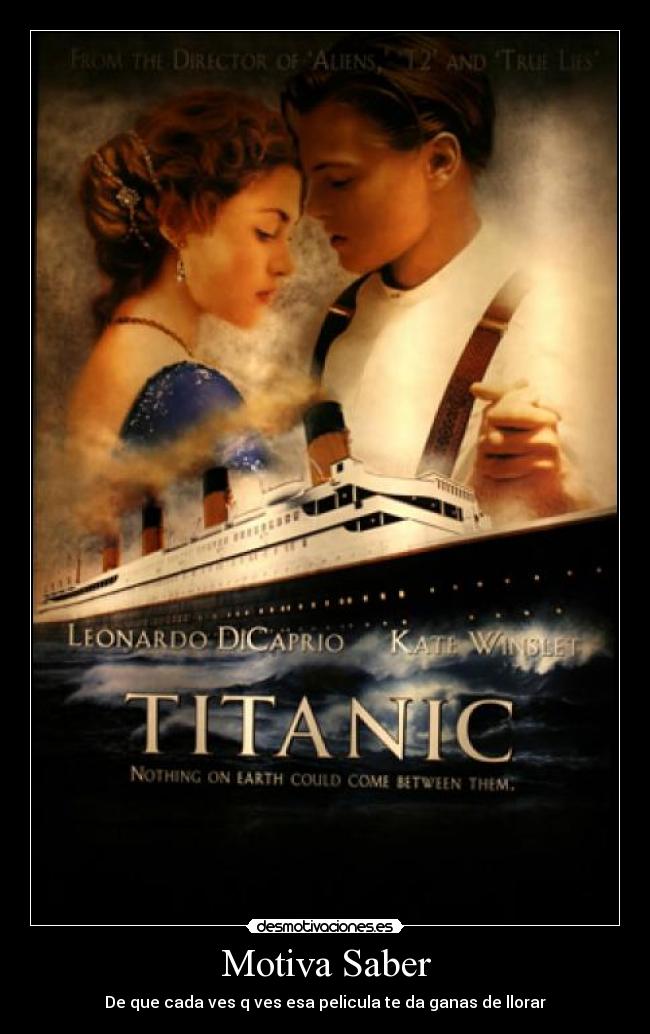 Motiva Saber - De que cada ves q ves esa pelicula te da ganas de llorar