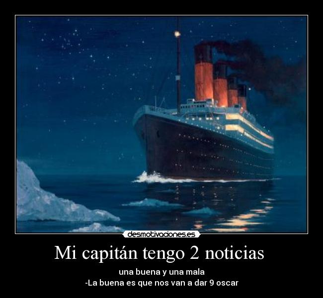 Mi capitán tengo 2 noticias -
