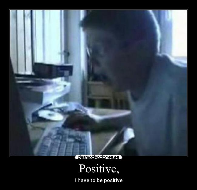Positive, -