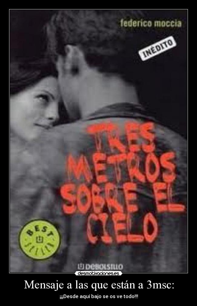 Mensaje a las que están a 3msc: - ¡¡¡Desde aquí bajo se os ve todo!!!