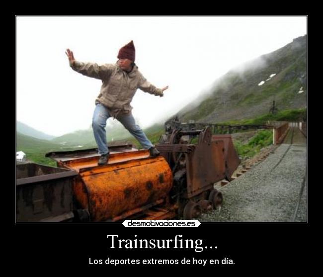 Trainsurfing... - Los deportes extremos de hoy en día.