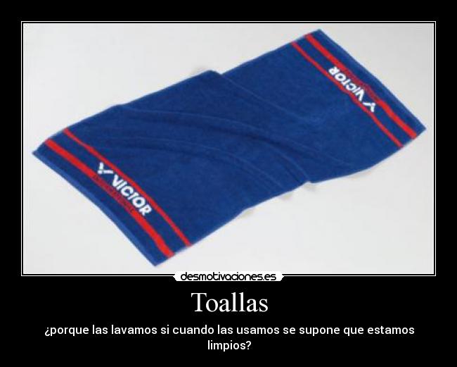 Toallas - ¿porque las lavamos si cuando las usamos se supone que estamos limpios?