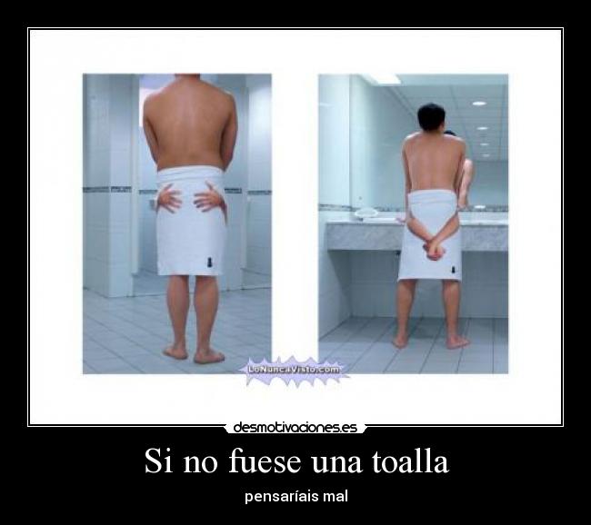 Si no fuese una toalla - 