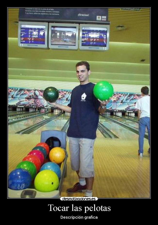 Tocar las pelotas - Descripción grafica