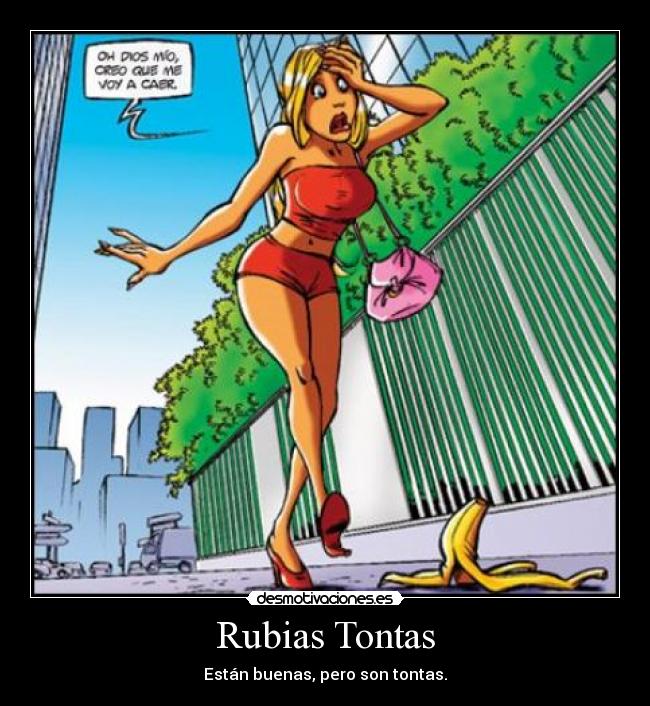 Rubias Tontas - Están buenas, pero son tontas.