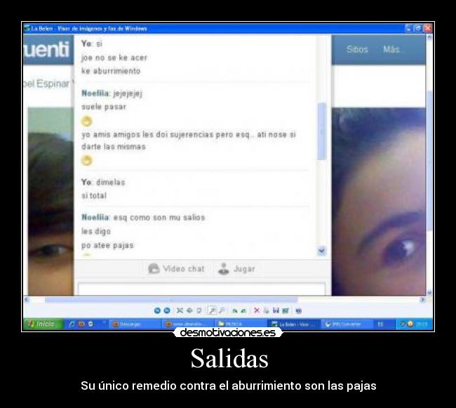 Salidas - Su único remedio contra el aburrimiento son las pajas