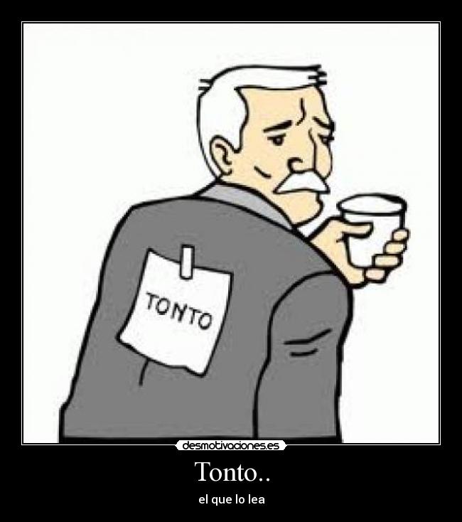 carteles tonto tonto desmotivaciones