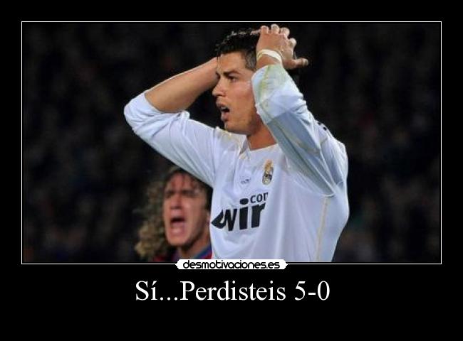 Sí...Perdisteis 5-0 - 