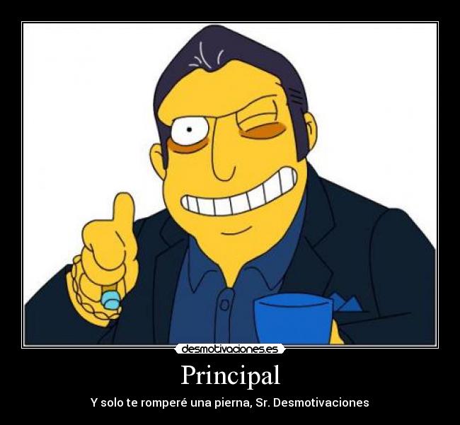 Principal - Y solo te romperé una pierna, Sr. Desmotivaciones