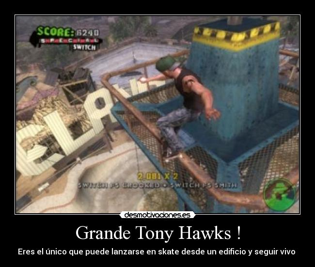 Grande Tony Hawks ! - Eres el único que puede lanzarse en skate desde un edificio y seguir vivo