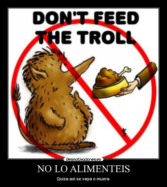 NO LO ALIMENTEIS - Quiza asi se vaya o muera