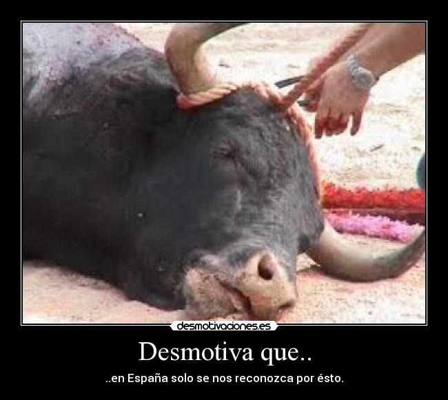 Desmotiva que.. -