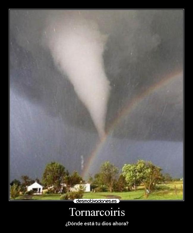 Tornarcoiris - ¿Dónde está tu dios ahora?