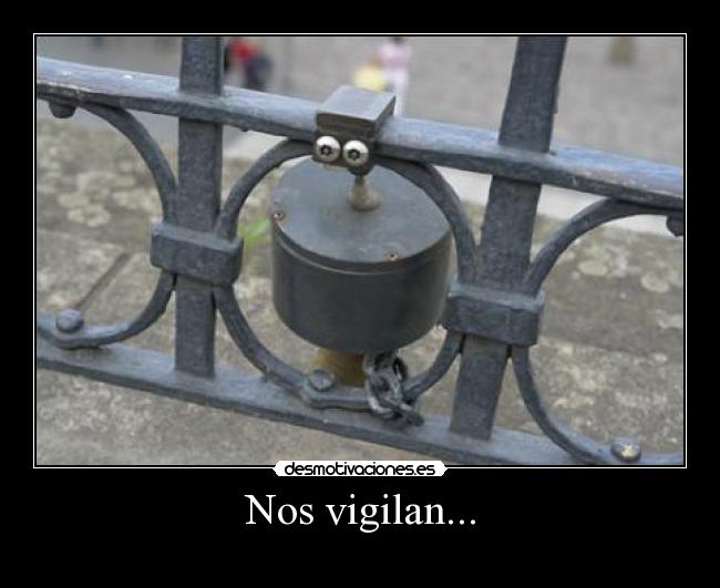 Nos vigilan... -