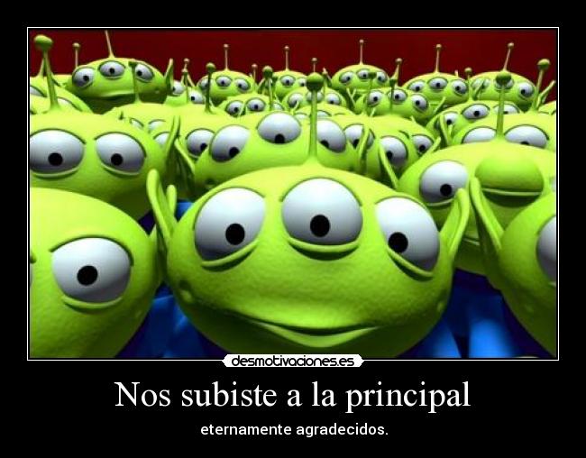 Nos subiste a la principal - eternamente agradecidos.