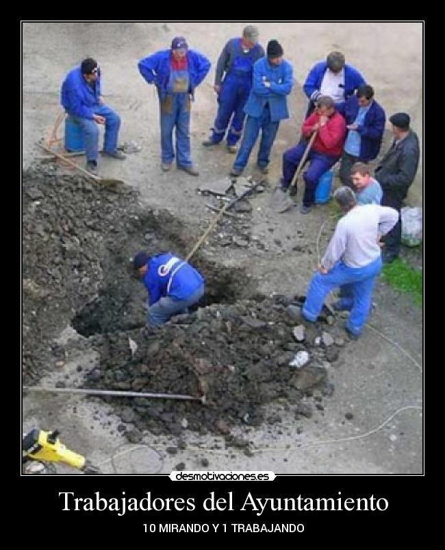 Trabajadores del Ayuntamiento - 10 MIRANDO Y 1 TRABAJANDO