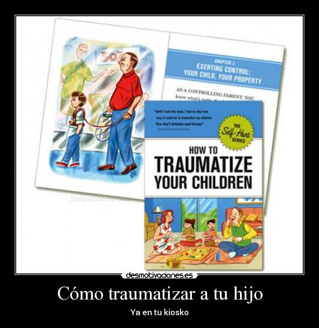 Cómo traumatizar a tu hijo - Ya en tu kiosko