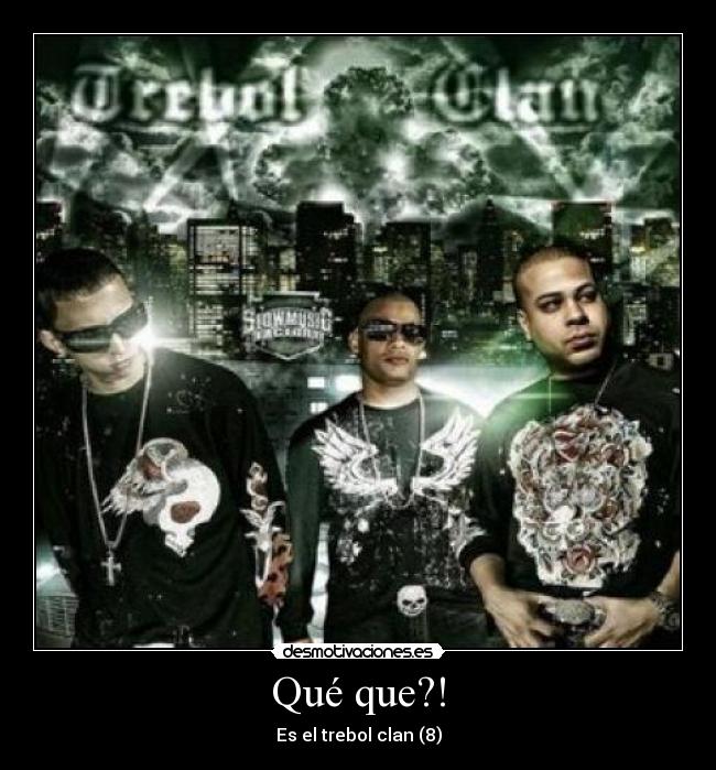 Qué que?! - Es el trebol clan (8)
