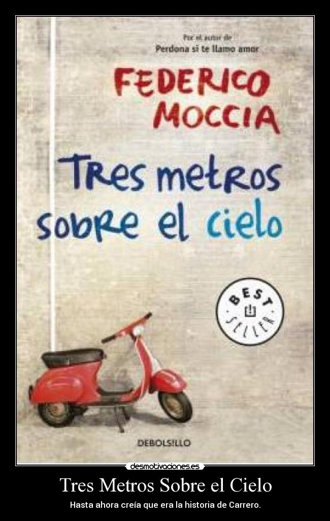 Tres Metros Sobre el Cielo - Hasta ahora creía que era la historia de Carrero.