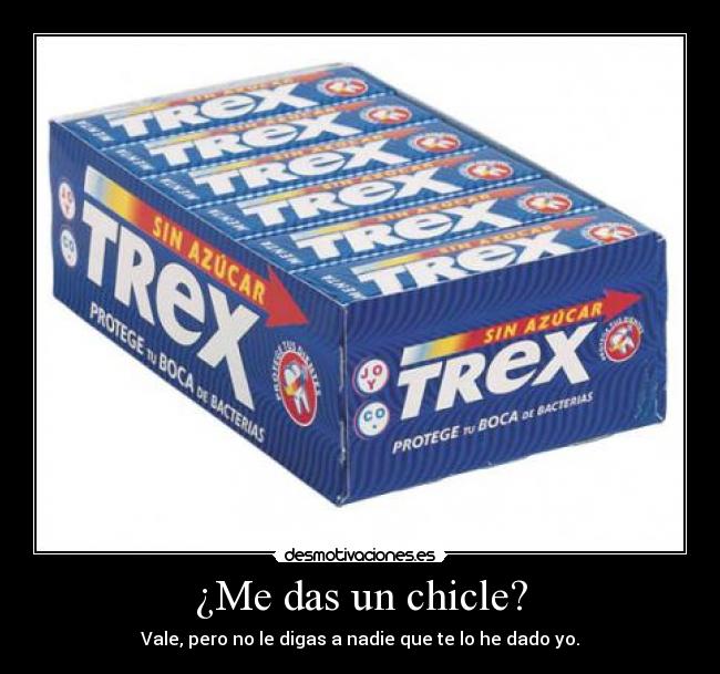¿Me das un chicle? -