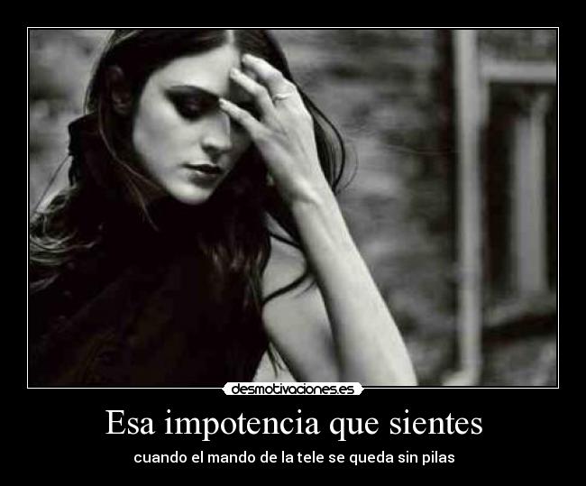 Esa impotencia que sientes - cuando el mando de la tele se queda sin pilas