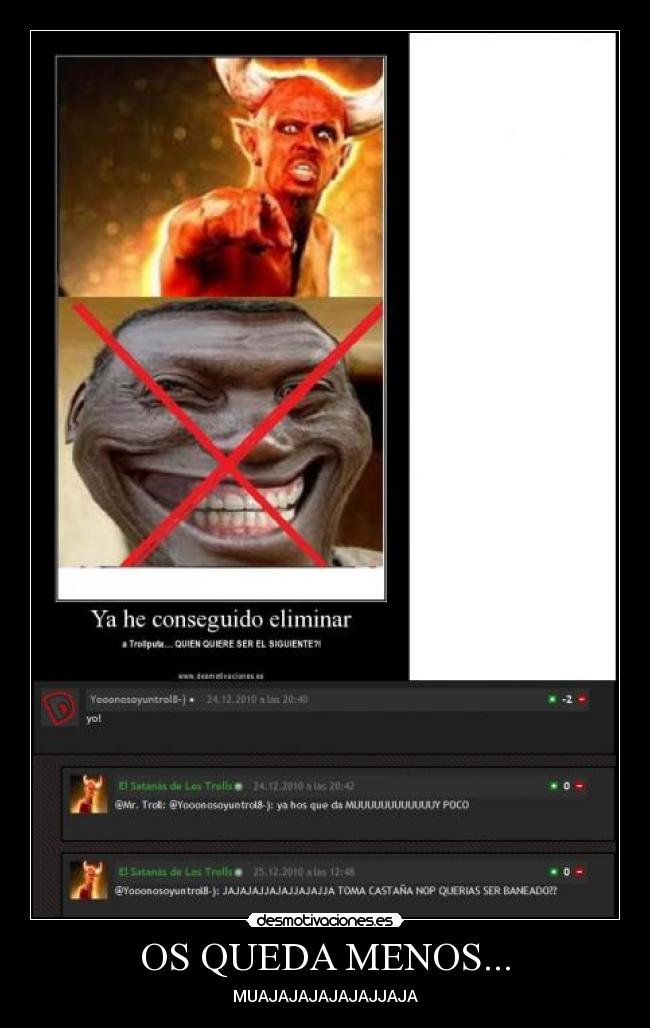 OS QUEDA MENOS... - MUAJAJAJAJAJAJJAJA