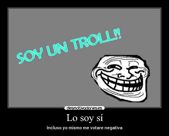 Lo soy sí - Incluso yo mismo me votare negativa