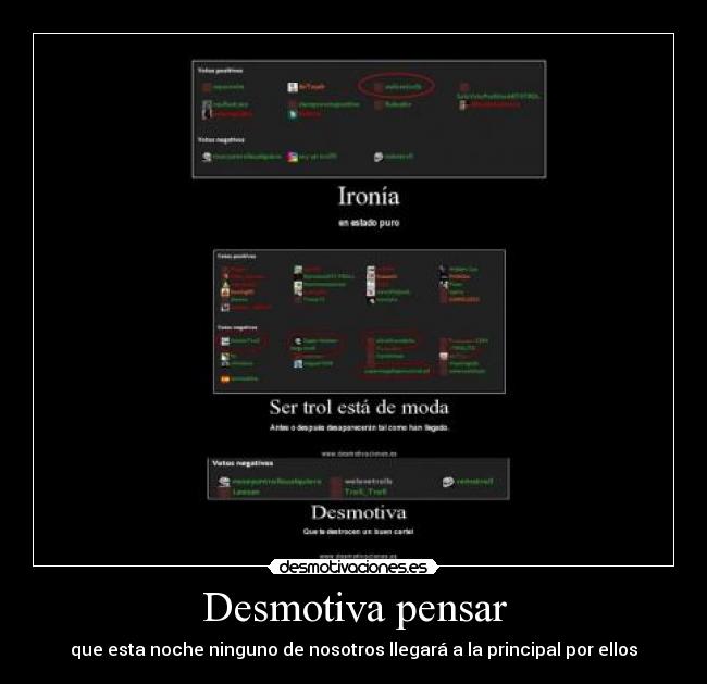 Desmotiva pensar - que esta noche ninguno de nosotros llegará a la principal por ellos