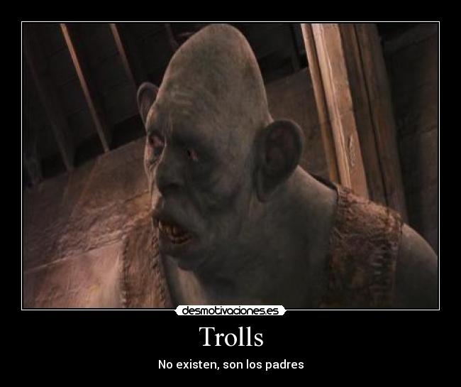 Trolls - No existen, son los padres