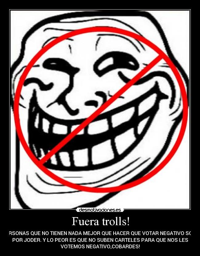 Fuera trolls! -