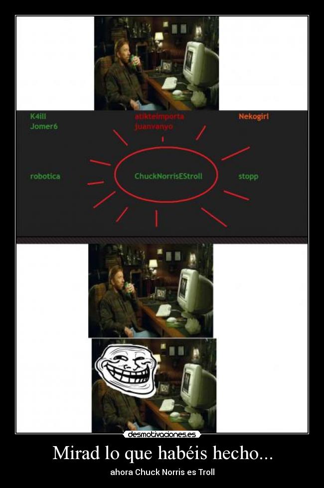 Mirad lo que habéis hecho... - ahora Chuck Norris es Troll