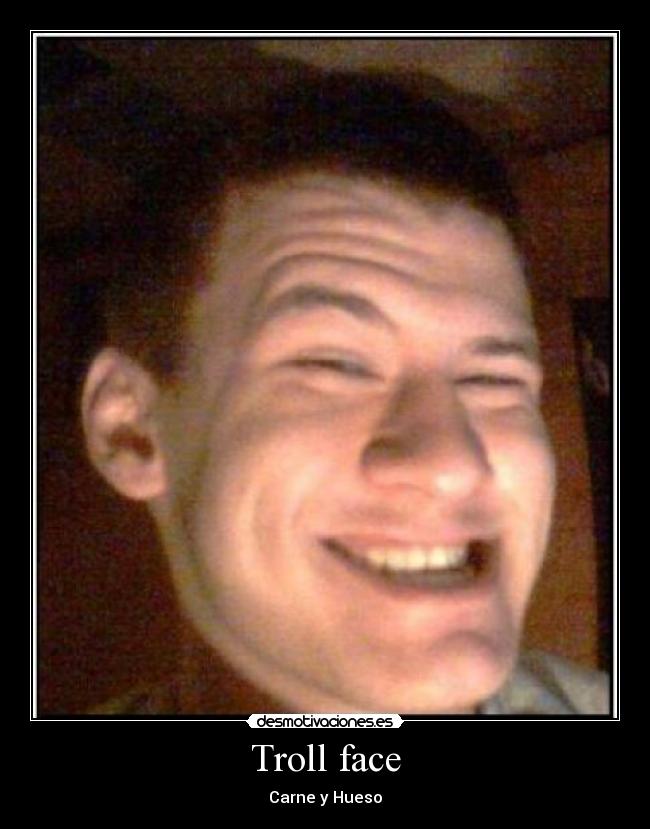 Troll face - Carne y Hueso