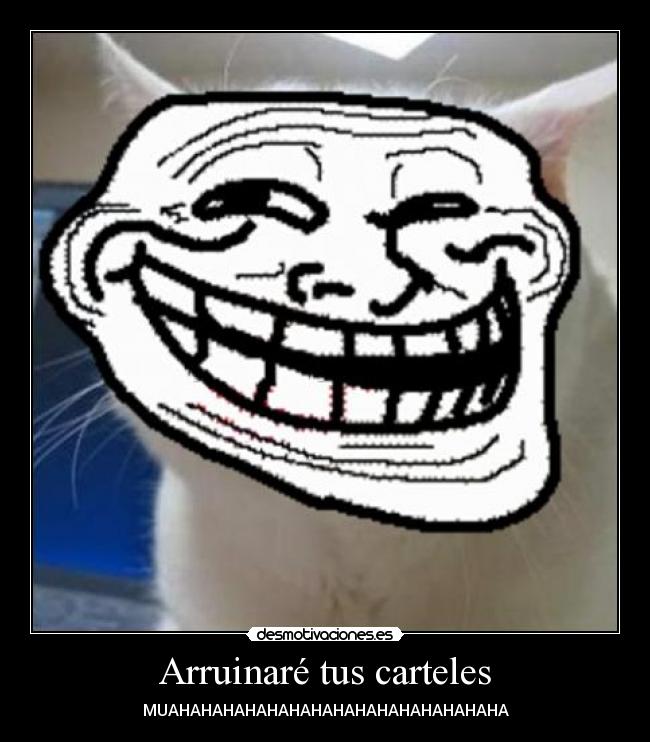 Arruinaré tus carteles -