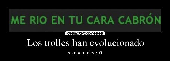 Los trolles han evolucionado - y saben reirse :O