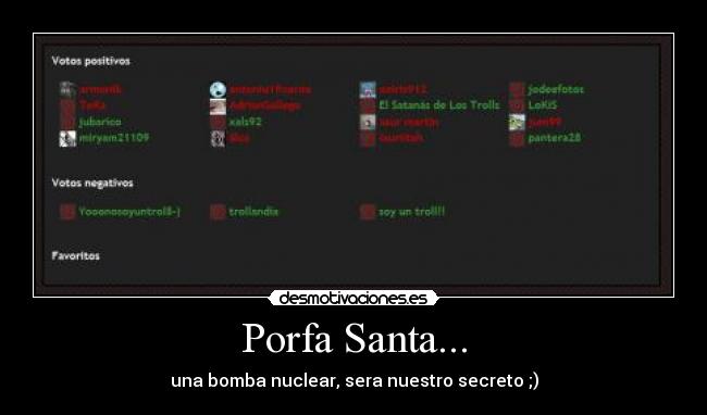 Porfa Santa... - una bomba nuclear, sera nuestro secreto ;)