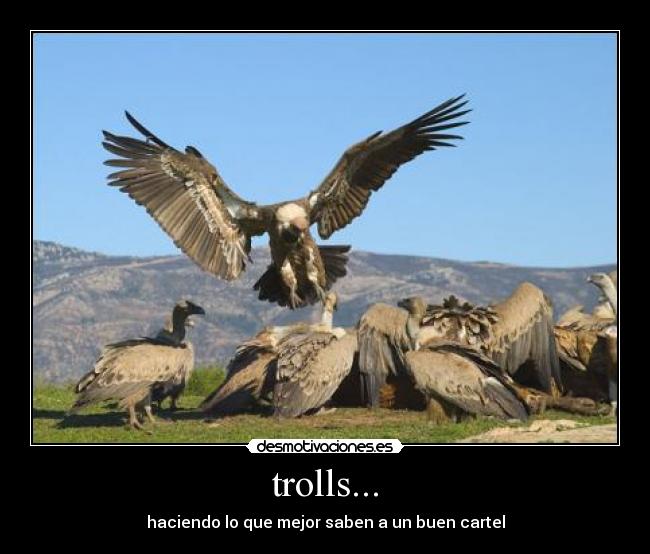 trolls... - haciendo lo que mejor saben a un buen cartel