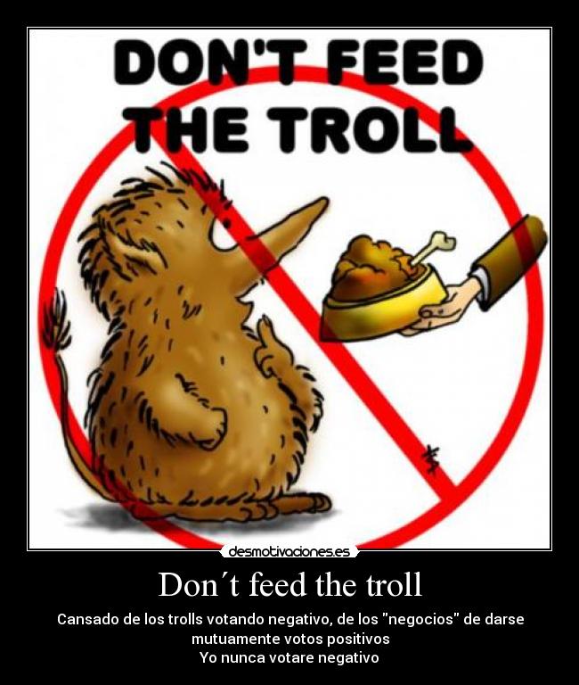carteles dont feed the troll cansado los trolls votando negativo los negocios darse mutuamente desmotivaciones