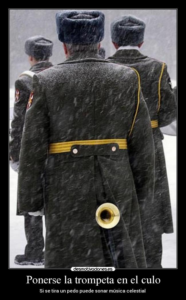 Ponerse la trompeta en el culo - Si se tira un pedo puede sonar música celestial