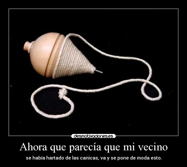 Ahora que parecía que mi vecino - 