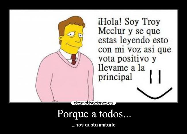 Porque a todos... - ...nos gusta imitarlo