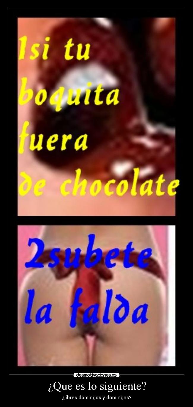 ¿Que es lo siguiente? - ¿libres domingos y domingas?