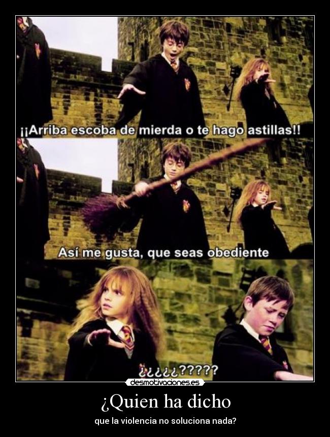 ¿Quien ha dicho - que la violencia no soluciona nada?