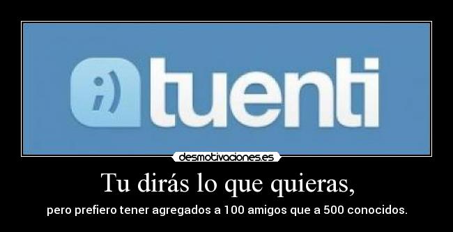 Tu dirás lo que quieras, - 