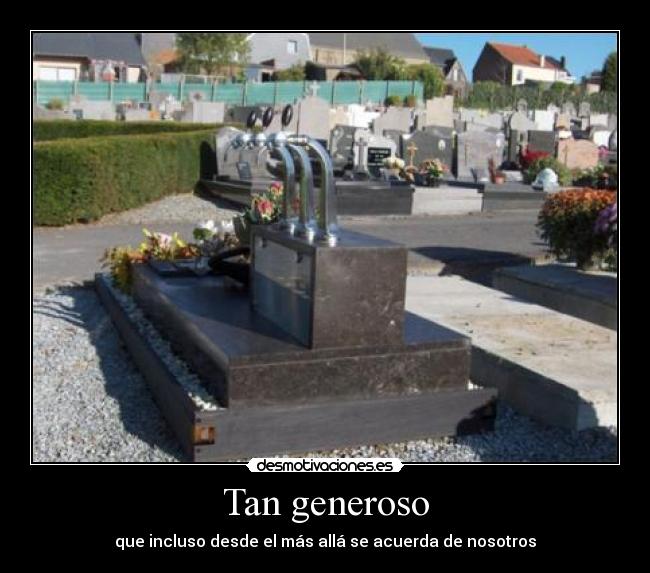 Tan generoso -