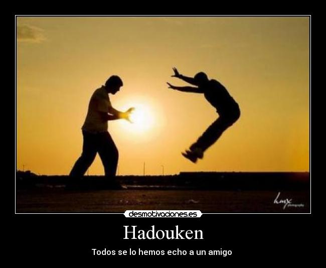 Hadouken - Todos se lo hemos echo a un amigo